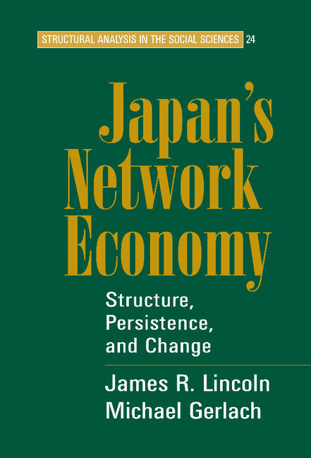 Japan's Network Economy; Structure, Persistence, and Change (Hardback) 9780521453042