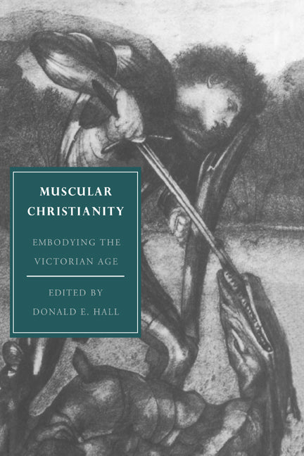 Muscular Christianity; Embodying the Victorian Age (Hardback) 9780521453189