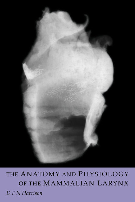 The Anatomy and Physiology of the Mammalian Larynx (Hardback) 9780521453219