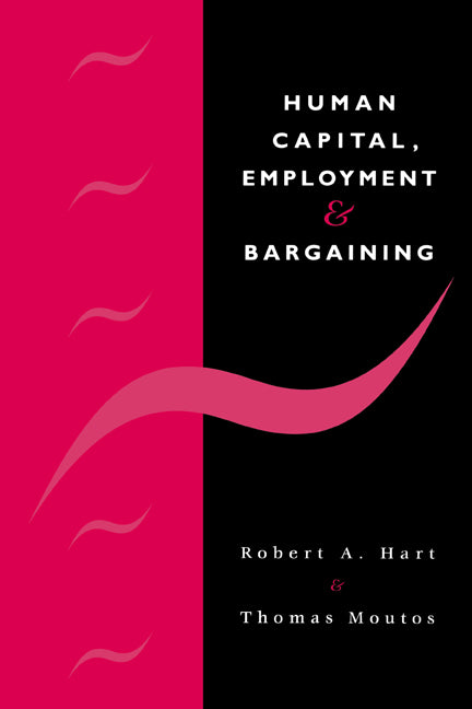 Human Capital, Employment and Bargaining (Hardback) 9780521453264
