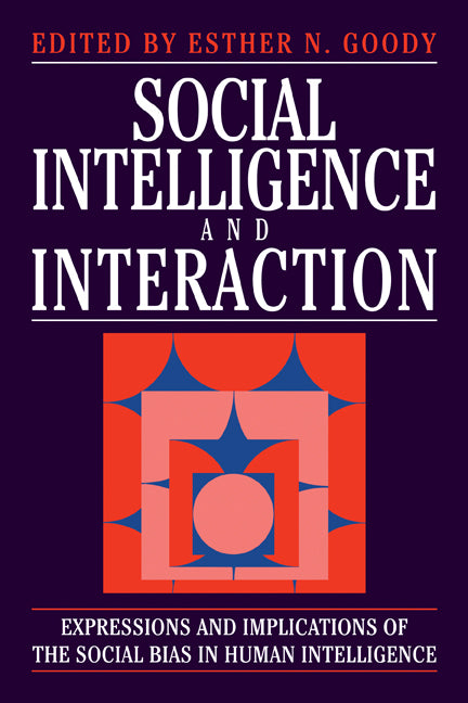 Social Intelligence and Interaction; Expressions and implications of the social bias in human intelligence (Hardback) 9780521453295
