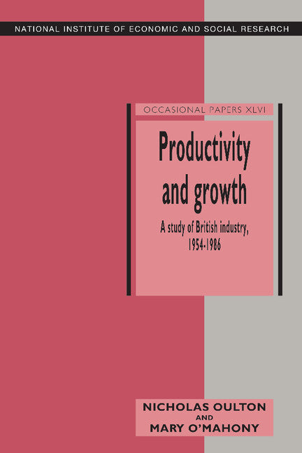 Productivity and Growth; A Study of British Industry 1954–86 (Hardback) 9780521453455