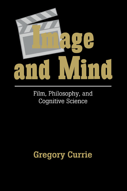 Image and Mind; Film, Philosophy and Cognitive Science (Hardback) 9780521453561