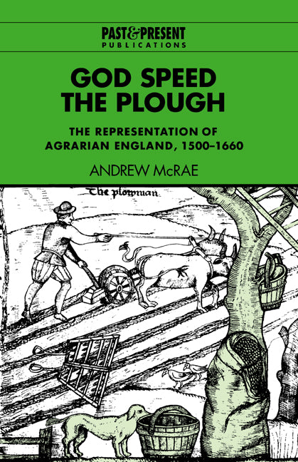 God Speed the Plough; The Representation of Agrarian England, 1500–1660 (Hardback) 9780521453790
