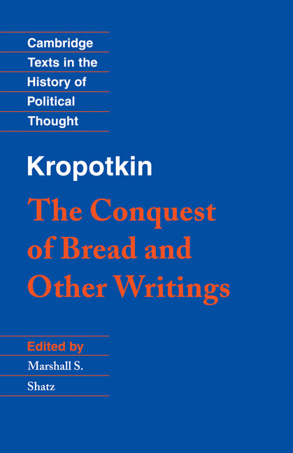Kropotkin: 'The Conquest of Bread' and Other Writings (Hardback) 9780521453981