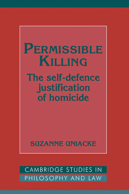 Permissible Killing; The Self-Defence Justification of Homicide (Hardback) 9780521454087