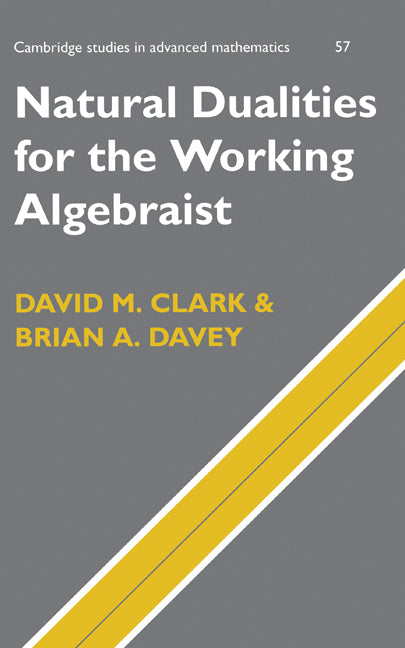 Natural Dualities for the Working Algebraist (Hardback) 9780521454155