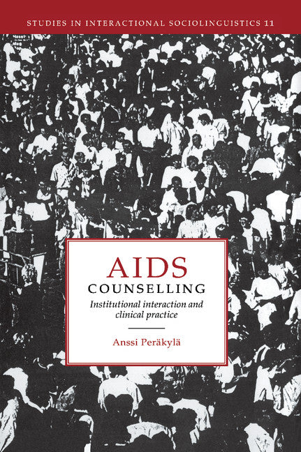 AIDS Counselling; Institutional Interaction and Clinical Practice (Hardback) 9780521454636