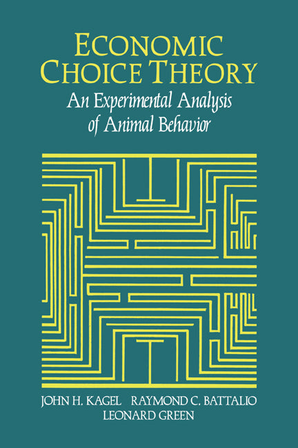 Economic Choice Theory; An Experimental Analysis of Animal Behavior (Hardback) 9780521454889