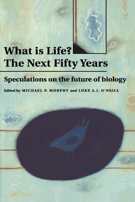 What is Life? The Next Fifty Years; Speculations on the Future of Biology (Hardback) 9780521455091