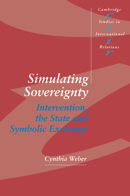 Simulating Sovereignty; Intervention, the State and Symbolic Exchange (Hardback) 9780521455237