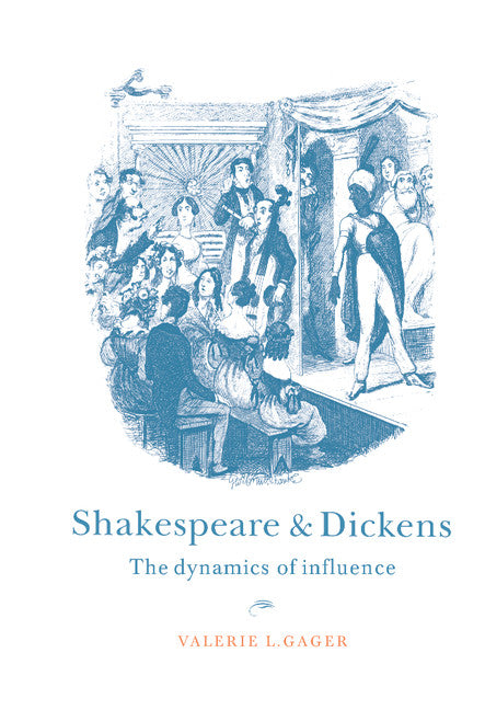Shakespeare and Dickens; The Dynamics of Influence (Hardback) 9780521455268