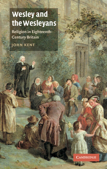 Wesley and the Wesleyans; Religion in Eighteenth-Century Britain (Hardback) 9780521455329