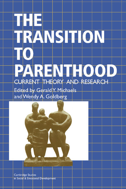 The Transition to Parenthood; Current Theory and Research (Paperback) 9780521455497