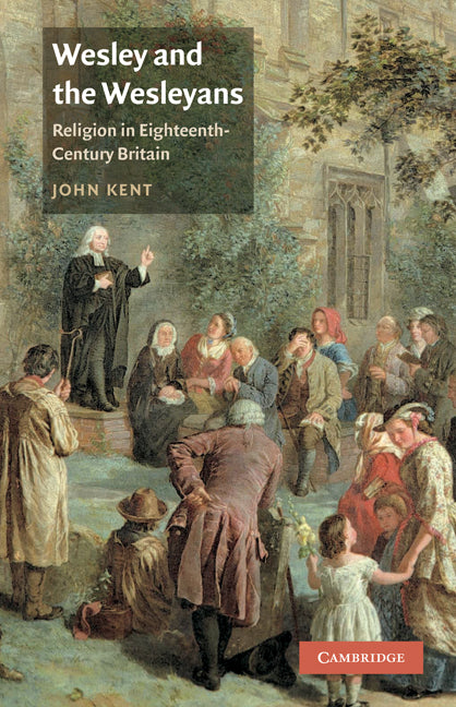 Wesley and the Wesleyans; Religion in Eighteenth-Century Britain (Paperback) 9780521455558