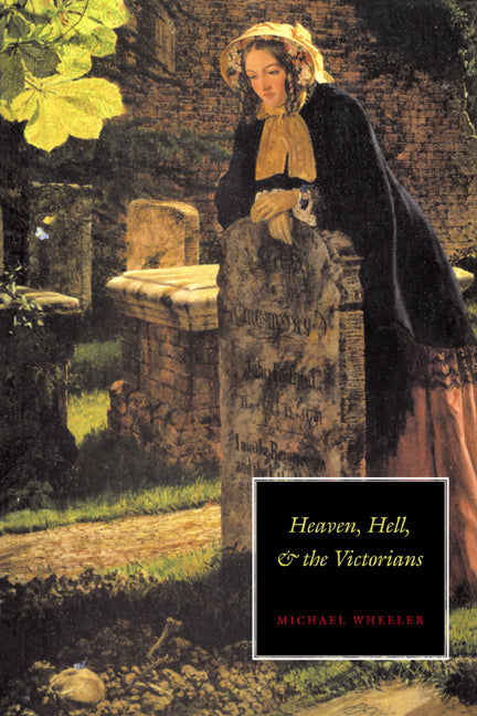 Heaven, Hell, and the Victorians (Paperback) 9780521455657