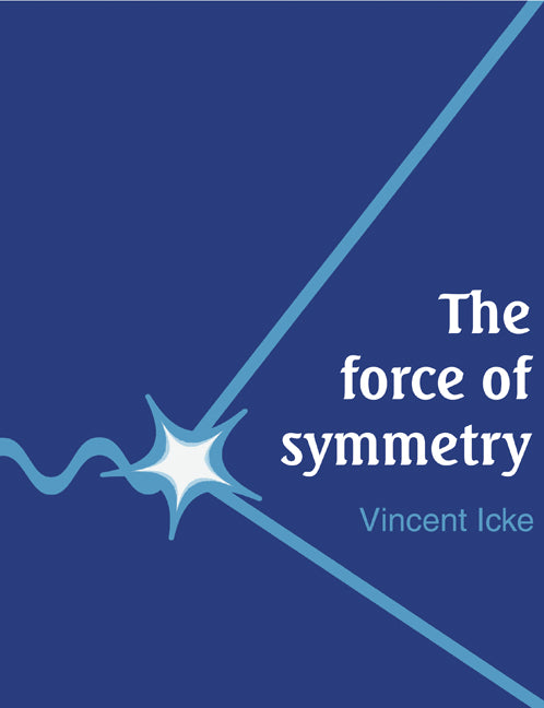The Force of Symmetry (Paperback) 9780521455916