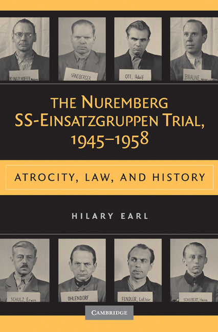 The Nuremberg SS-Einsatzgruppen Trial, 1945–1958; Atrocity, Law, and History (Hardback) 9780521456081