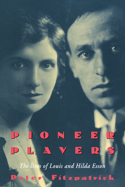 Pioneer Players; The Lives of Louis and Hilda Esson (Paperback) 9780521456449