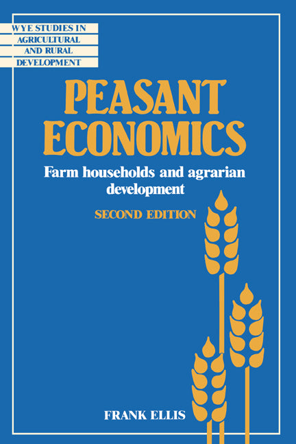 Peasant Economics; Farm Households in Agrarian Development (Paperback) 9780521457118