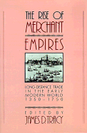 The Rise of Merchant Empires; Long Distance Trade in the Early Modern World 1350–1750 (Paperback) 9780521457354