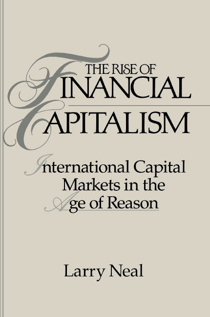The Rise of Financial Capitalism; International Capital Markets in the Age of Reason (Paperback) 9780521457385