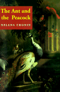 The Ant and the Peacock; Altruism and Sexual Selection from Darwin to Today (Paperback) 9780521457651