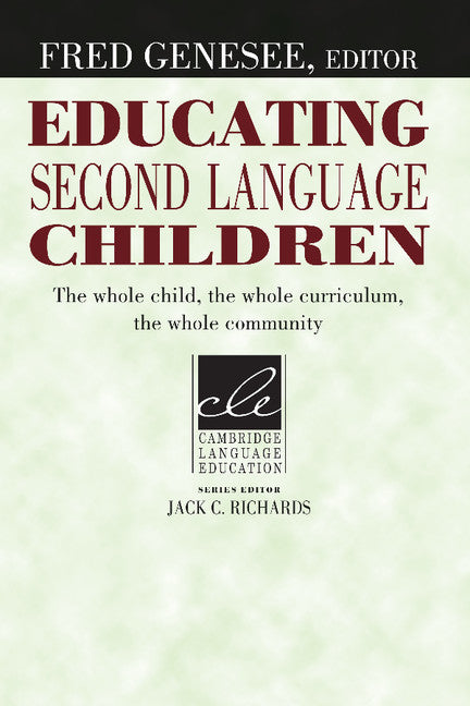 Educating Second Language Children; The Whole Child, the Whole Curriculum, the Whole Community (Paperback) 9780521457972