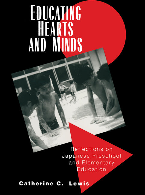 Educating Hearts and Minds; Reflections on Japanese Preschool and Elementary Education (Paperback) 9780521458320