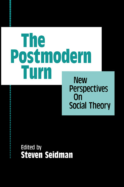 The Postmodern Turn; New Perspectives on Social Theory (Paperback) 9780521458795