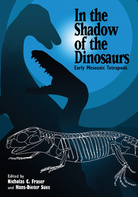 In the Shadow of the Dinosaurs; Early Mesozoic Tetrapods (Paperback) 9780521458993