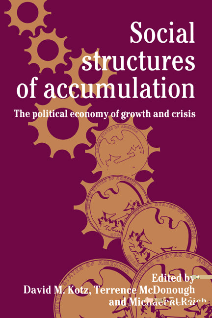 Social Structures of Accumulation; The Political Economy of Growth and Crisis (Paperback) 9780521459044