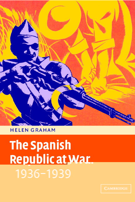 The Spanish Republic at War 1936–1939 (Paperback) 9780521459327