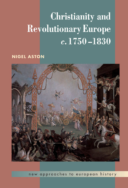 Christianity and Revolutionary Europe, 1750–1830 (Hardback) 9780521460279