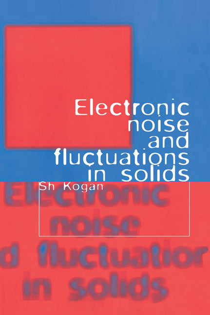 Electronic Noise and Fluctuations in Solids (Hardback) 9780521460347