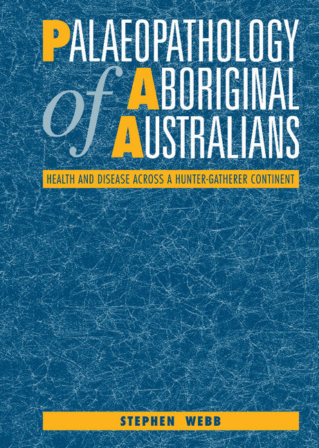 Palaeopathology of Aboriginal Australians; Health and Disease across a Hunter-Gatherer Continent (Hardback) 9780521460446