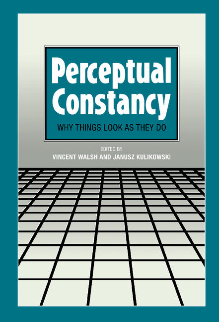 Perceptual Constancy; Why Things Look as They Do (Hardback) 9780521460613