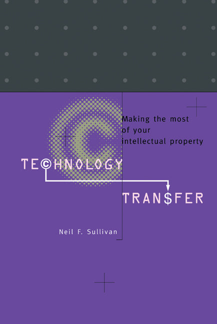 Technology Transfer; Making the Most of Your Intellectual Property (Hardback) 9780521460668