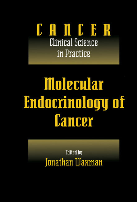 Molecular Endocrinology of Cancer: Volume 1, Part 2, Endocrine Therapies (Hardback) 9780521460675
