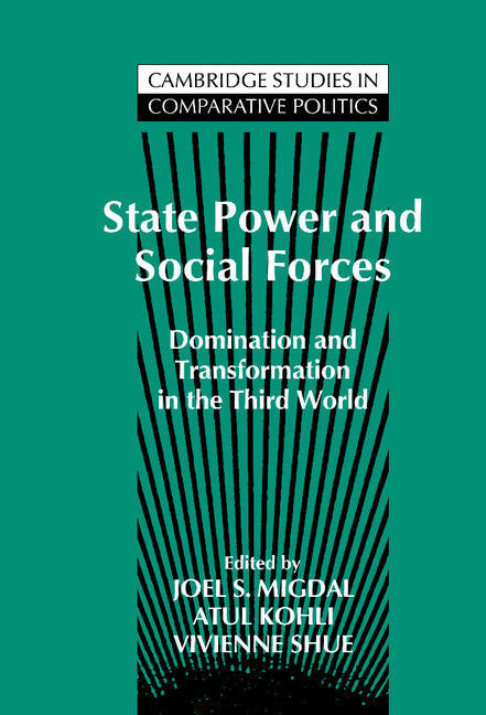 State Power and Social Forces; Domination and Transformation in the Third World (Hardback) 9780521461665