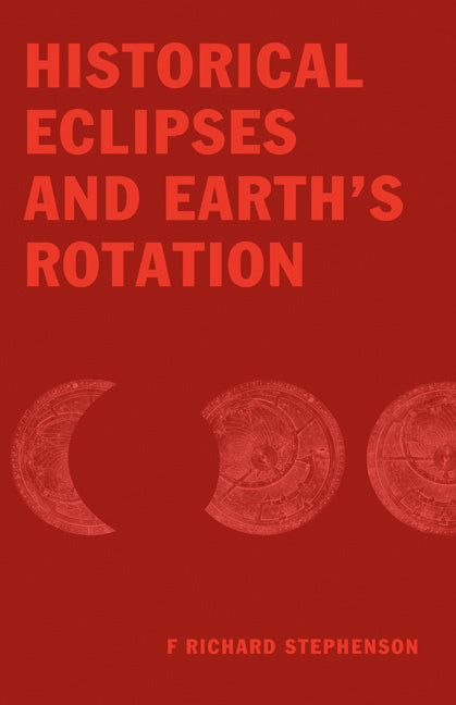 Historical Eclipses and Earth's Rotation (Hardback) 9780521461948