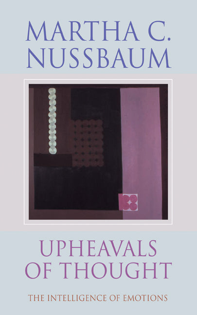 Upheavals of Thought; The Intelligence of Emotions (Hardback) 9780521462020