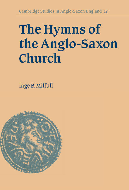 The Hymns of the Anglo-Saxon Church; A Study and Edition of the 'Durham Hymnal' (Hardback) 9780521462525