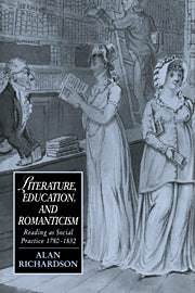 Literature, Education, and Romanticism; Reading as Social Practice, 1780–1832 (Paperback) 9780521607094