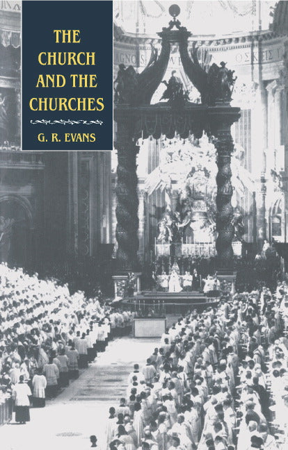 The Church and the Churches; Toward an Ecumenical Ecclesiology (Hardback) 9780521462860