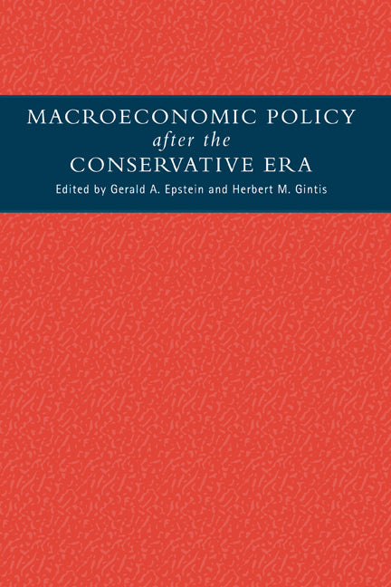 Macroeconomic Policy after the Conservative Era; Studies in Investment, Saving and Finance (Hardback) 9780521462907