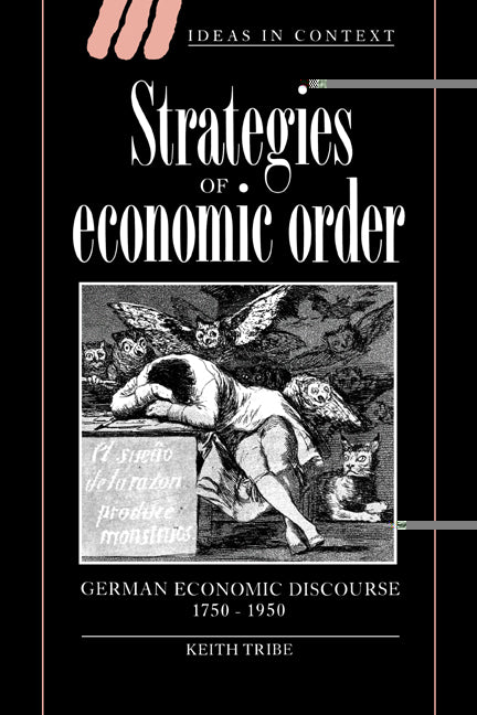 Strategies of Economic Order; German Economic Discourse, 1750–1950 (Hardback) 9780521462914