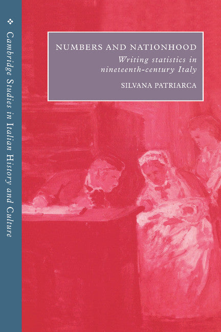 Numbers and Nationhood; Writing Statistics in Nineteenth-Century Italy (Hardback) 9780521462969