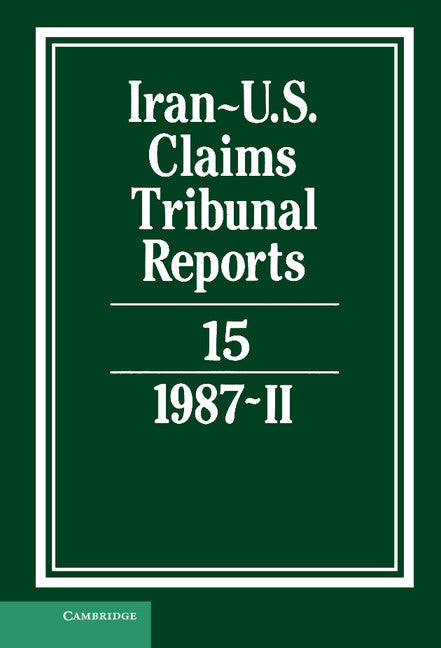 Iran-US Claims Tribunal Reports: Volume 15 (Hardback) 9780521464499