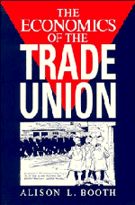 The Economics of the Trade Union (Hardback) 9780521464673